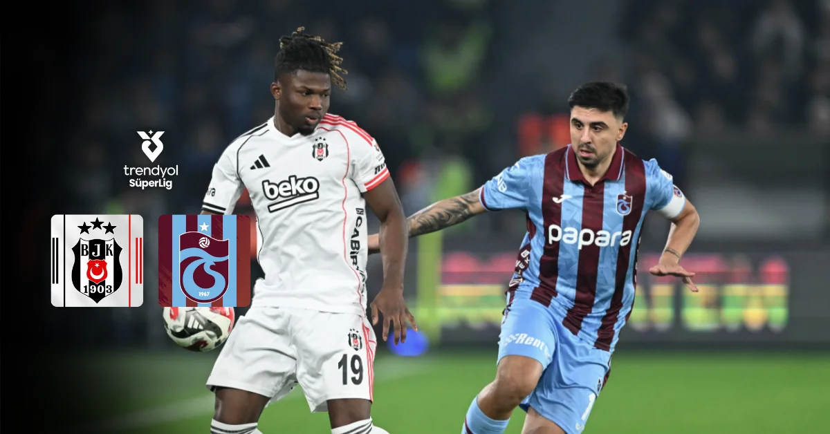 Beşiktaş ve Trabzonspor futbol takımlarının Dolmabahçe'deki kritik Süper Lig maçı